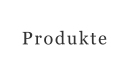 Produkte